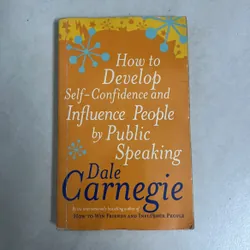 How to Develop Self-Confidence and Influence People by Public Speaking - Dale Carnegie