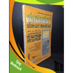 (TẶNG BOOKMARK) Giải toán thống kê bằng máy tính đồ họa Casio FX 2.0 plus - FX 1.0 plus mới 80% bẩn bìa nhẹ, rách bìa nhẹ, dính trang 2003 Huỳnh Văn Sáu - Nguyễn Trường Chấng RBK2103 GIÁO TRÌNH, CHUYÊN MÔN