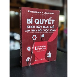 Bí quyết khơi dậy đam mê làm thay đổi cuộc sống - Ken Robinson & Lou Aronica