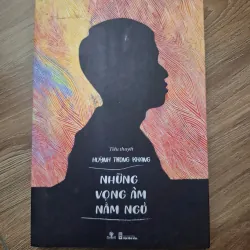 Những vọng âm nằm ngủ - Huỳnh Trọng Khang - Tiểu thuyết