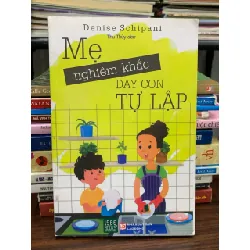 Mẹ nghiêm khắc dạy con tự lập — Denise Schipani