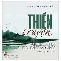 Thiền Truyện - 18 Zen Stories For Hearts And Minds (Song Ngữ Anh - Việt) - Nguyễn Mạnh Thảo (Mới 100%) Truyện ngắn, tản văn, NXB Tổng Hợp TPHCM - SÁCH ĐẠI HỌC