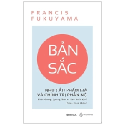 Bản Sắc - Nhu Cầu Phẩm Giá Và Chính Trị Phẫn Nộ - Francis Fukuyama