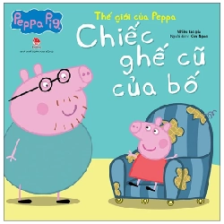 Thế Giới Của Peppa - Chiếc Ghế Cũ Của Bố - Nhiều Tác Giả 306604