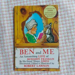 BEN AND ME: AN ASTONISHING LIFE OF BENJAMIN FRANKLIN – Robert Lawson