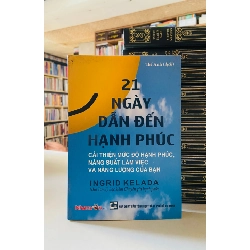 21 Ngày dẫn đến hạnh phúc - Ingrid Kelada STB86 Kỹ năng