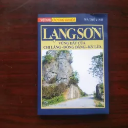 [Sách Văn Hóa] Lạng Sơn Vùng Đất Của Chi Lăng Đồng Đăng Kỳ Lừa - Việt Nam Các Vùng Văn Hóa