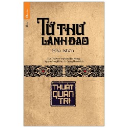 Tứ Thư Lãnh Đạo - Thuật Quản Trị (Bìa Cứng) - Hoà Nhân