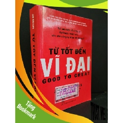 (TẶNG BOOKMARK) Từ tốt đến vĩ đại mới 60% rách bìa, tróc gáy, ố, có chữ ký 2013 Jim Collins RBK3004 MARKETING KINH DOANH