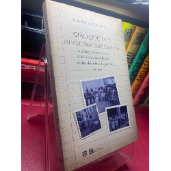 (TẶNG BOOKMARK) Giáo dục mới tại Việt Nam thập niên 1940 2018 mới 80% ố vàng nhẹ Nguyễn Thụy Phương RBK1605 SÁCH VĂN HỌC
