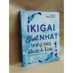 Ikigai Chất Nhật Trong Từng Khoảnh Khắc - Yukari Mitsuhashi