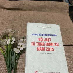 NHỮNG NỘI DUNG MỚI TRONG BỘ LUẬT TỐ TỤNG HÌNH SƯ NĂM 2015 ( Sách chuyên khảo