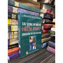 Xây dựng và bảo vệ hiến pháp kinh nghiệm thế giới và Việt Nam - Nhiều tác giả 357545