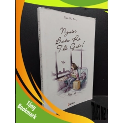 (TẶNG BOOKMARK) Người bước ra thế giới! Trần Thị Hằng mới 80% ố nhẹ 2018 RBK.ASB0609