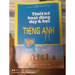 (Sách cũ SCGR) Thiết Kế Hoạt Động Dạy & Học Tiếng Anh 11 (Tập 1) - Kiều Hồng Vân, Cao Thị Thu Hương, Cao Hồng Liên 2007 VAVO-AK2ST3 Blogmeo090426