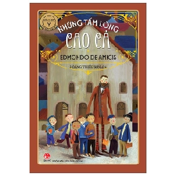 Văn Học Ý - Tác Phẩm Chọn Lọc - Những Tấm Lòng Cao Cả - Edmondo De Amicis (Mới 100%) Truyện thiếu nhi, NXB Kim Đồng - SÁCH ĐẠI HỌC