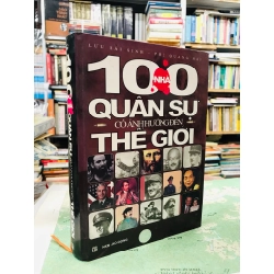 100 quân sự có ảnh hưởng đến thế giới - Lưu Hải Sinh & Phùng Quang Hải