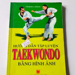 HƯỚNG DẪN TẬP LUYỆN TAEKWONDO BẰNG HÌNH ẢNH  - 165 trang, nxb: 2008