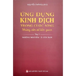 Ứng dụng kinh dịch trong cuộc sống T1 - Những nguyên lý căn bản - Nguyễn Thăng Long STB3112 Văn Hóa