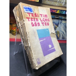 Trái Tim Trên Lòng Bàn Tay mới 50% ố vàng, rách bìa, tróc gáy nhẹ 1987 Ivan Samiakin HPB0906 SÁCH VĂN HỌC