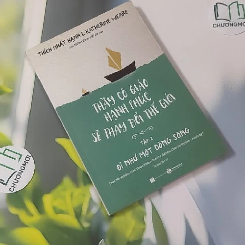 Thầy Cô Giáo Hạnh Phúc Sẽ Thay Đổi Thế Giới 2 - Thích Nhất Hạnh & Katherine Weare