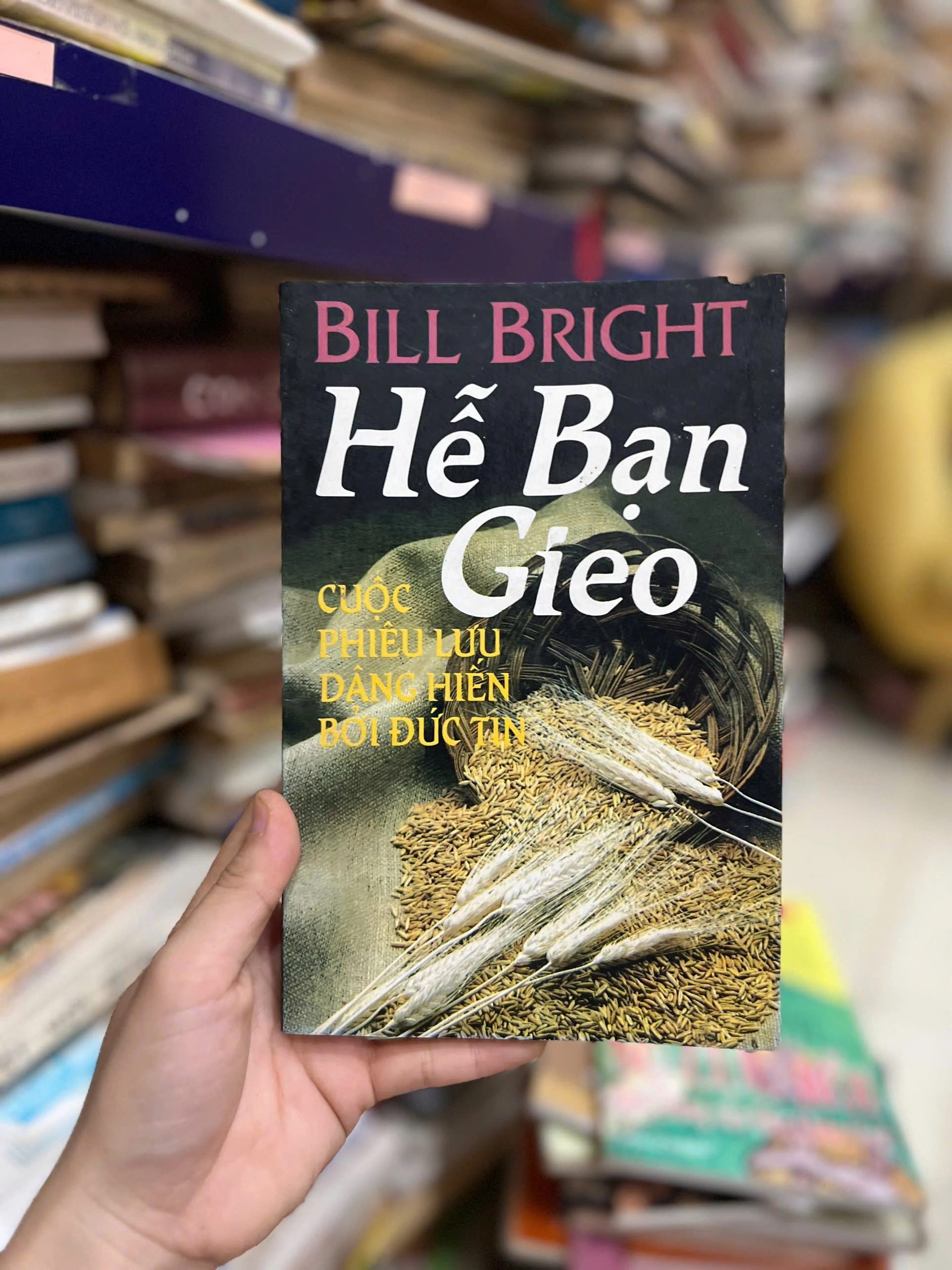 Hễ Bạn Gieo - Cuộc phiêu lưu dân hiến bởi Đức tín - Bill Bright by  - Sách Book Cover - Ngọc Hiển Books