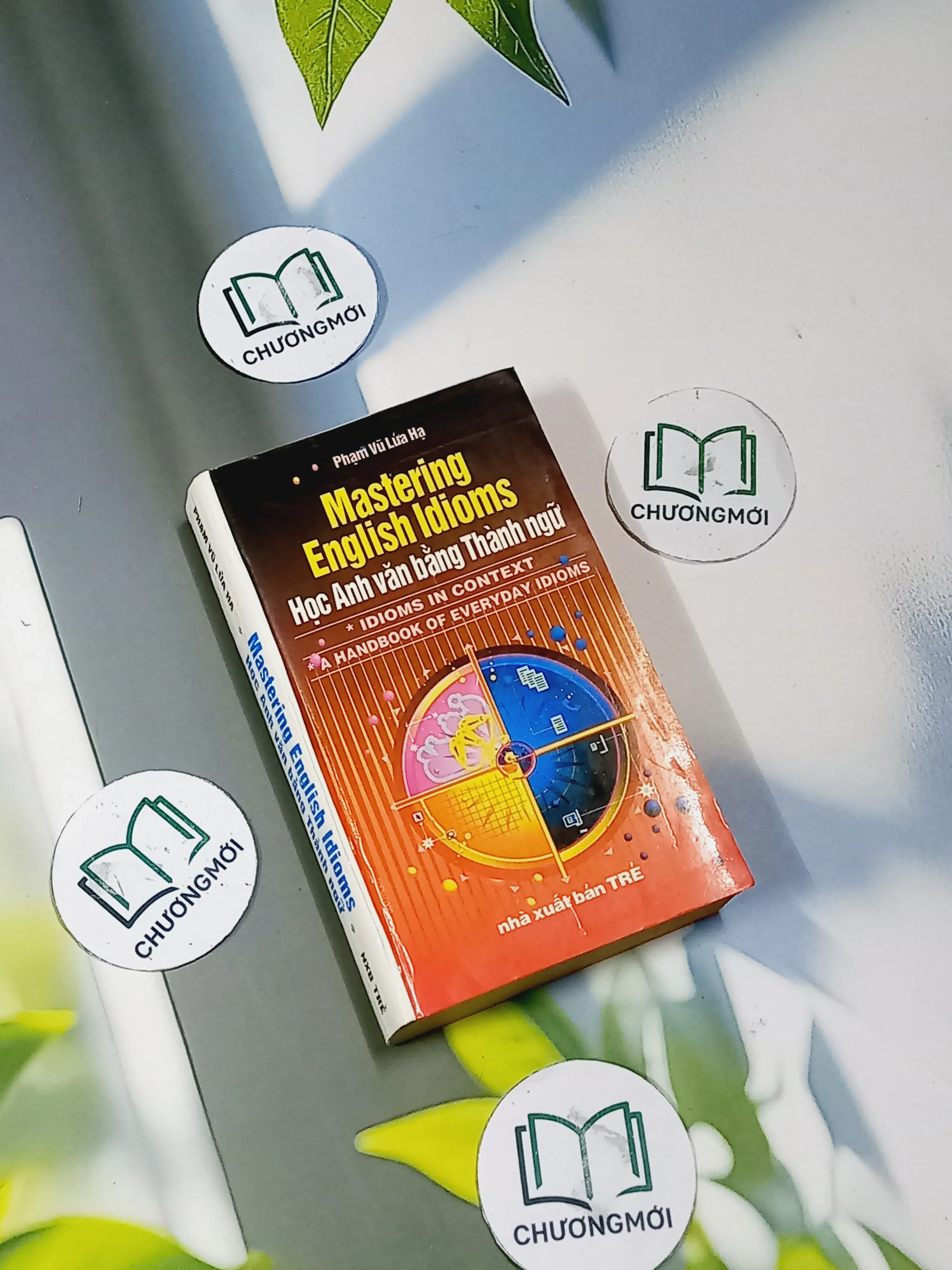 Mastering English Idioms - Học Anh Văn Bằng Thành Ngữ - Phạm Vũ Lửa Hạ