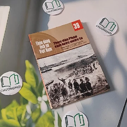 Theo Dòng Lịch Sử Việt Nam: Thực Dân Pháp Xâm Lược Nước Ta - Tập 39 - Lý Thái Thuận