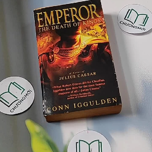 [MIỄN PHÍ BỌC SÁCH] Emperor: The Death of Kings - Conn Iggulden