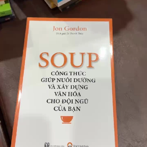 SOUP – Công Thức Giúp Nuôi Dưỡng Và Xây Dựng Văn Hóa Cho Đội Ngũ Của Bạn | Jon Gordon- K3