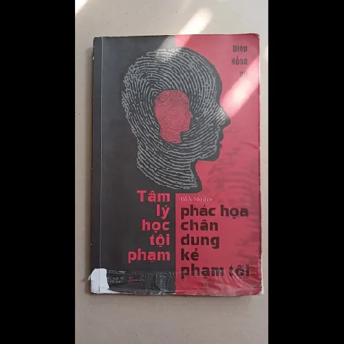 Tâm Lý Học Tội Phạm - Phác Họa Chân Dung Kẻ Phạm Tội (Diệp Hồng Vũ)