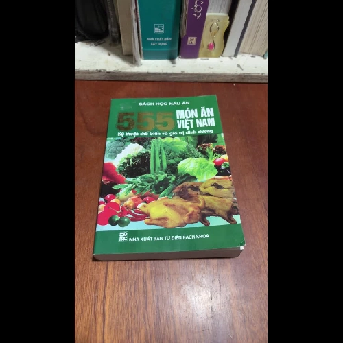 II Sách Học Nấu Ăn: 555 Món Ăn Việt Nam, Kỹ Thuật Chế Biến Và Giá Trị Dinh Dưỡng - 2009
