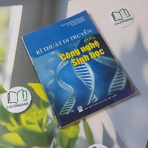 Kĩ Thuật Di Truyền Trong Công Nghệ Sinh Học - GS. TS. Nguyễn Thị Lang, GS. TS. Bùi Chí Bửu, TS. Bùi Chí Bảo