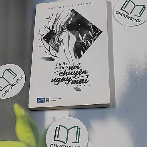 Thôi đừng nói chuyện ngày mai - Huyền Trang Bất Hối