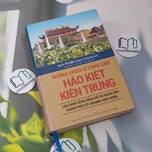 [MIỄN PHÍ BỌC SÁCH] Những chiến sĩ cộng sản hào kiệt, kiên trung