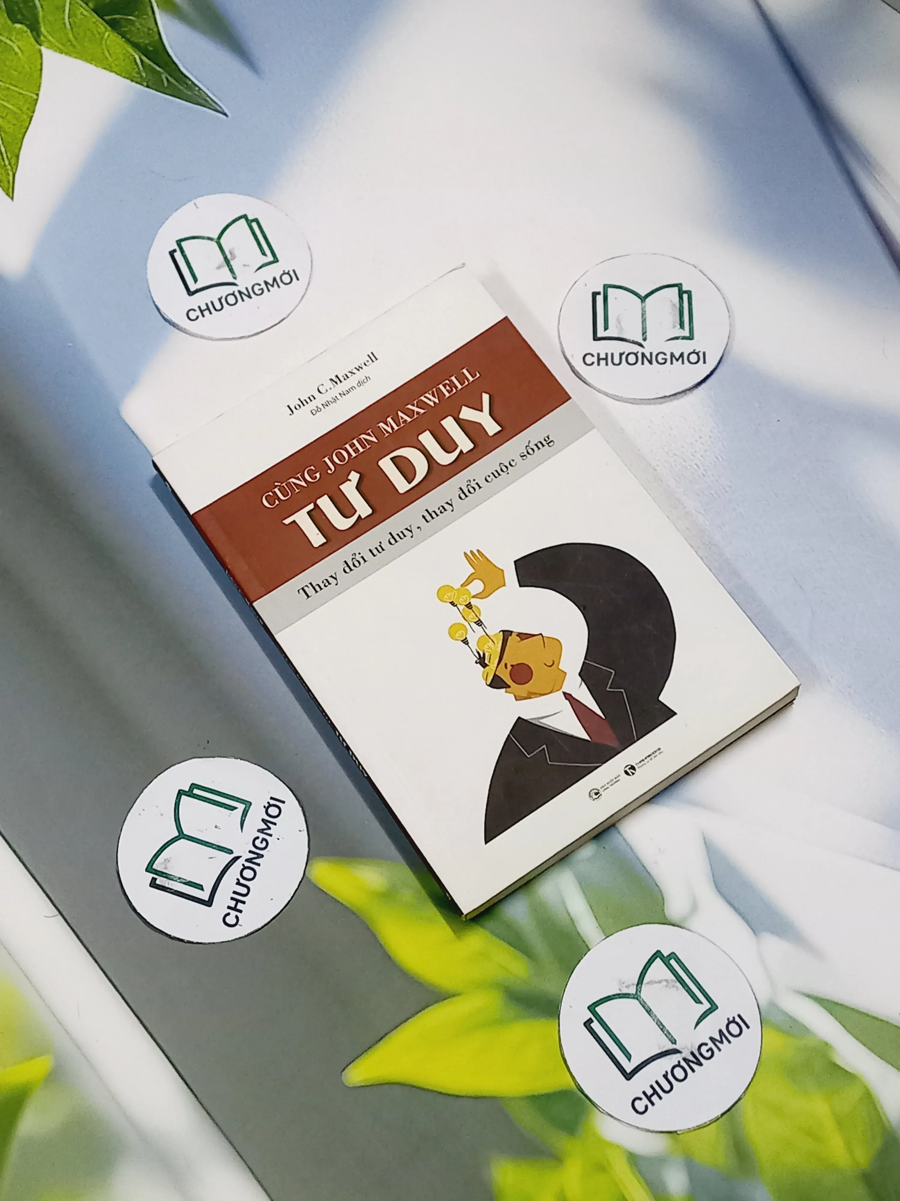 Cùng John C. Maxwell Tư Duy - Thay Đổi Tử Duy, Thay Đổi Cuộc Sống - John C. Maxwell