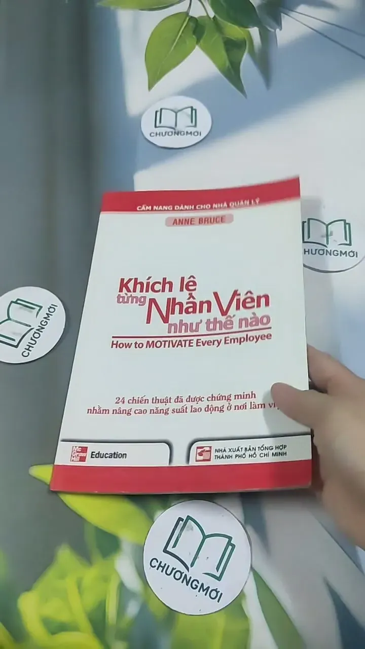 Khích Lệ Từng Nhân Viên Như Thế Nào? 24 Chiến Thuật Đã Được Chứng Minh - Anne Bruce 715645