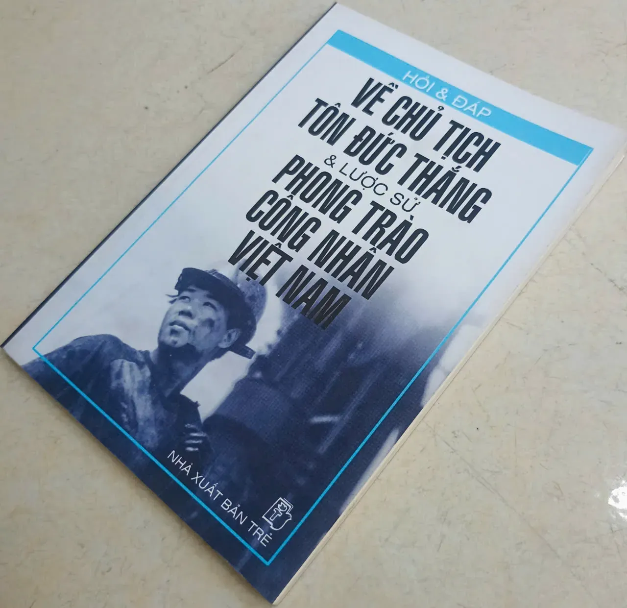 Hỏi & Đáp về Chủ tịch Tôn Đức Thắng & Lược sử phong trào công nhân Việt Nam🌻 by  - Sách Book Cover - Ngọc Hiển Books