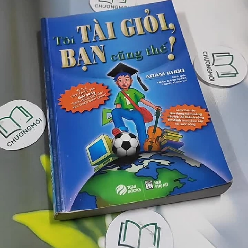 Tôi Tài Giỏi, Bạn Cũng Thế! - Adam Khoo