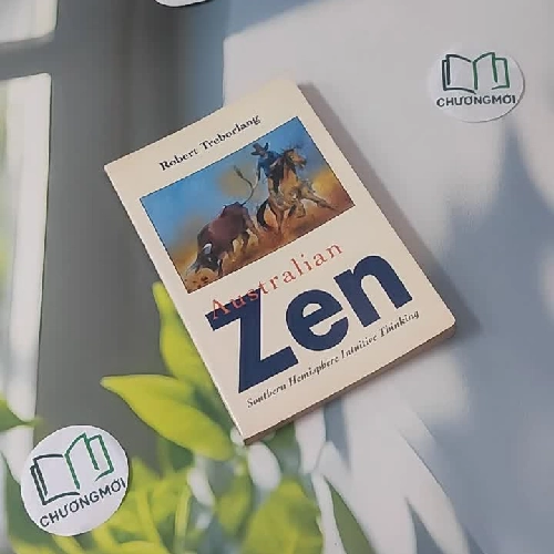 [XƯA] Australian Zen: Southern Hemisphere Intuitive Thinking (1999) - Robert Treborlang