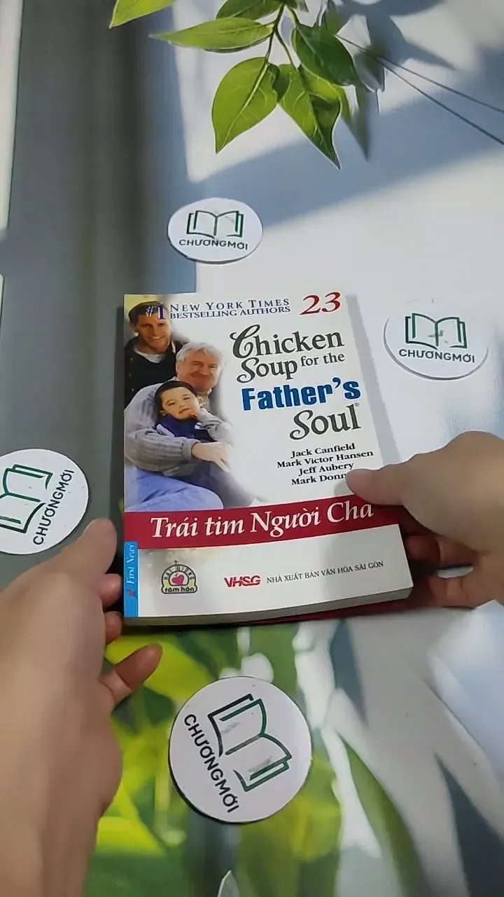 Chicken Soup For The Father's Soul - 23: Trái Tim Người Cha - Jack Canfield, Mark Victor  705749