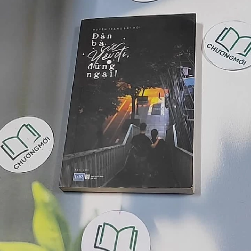 Đàn bà cứ yêu đi, đừng ngại - Huyền Trang Bất Hối