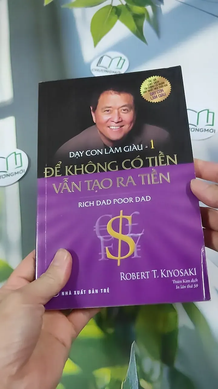 Dạy Con Làm Giàu 1: Để Không Có Tiền Vẫn Tạo Ra Tiền - Robert T. Kiyosaki 787074