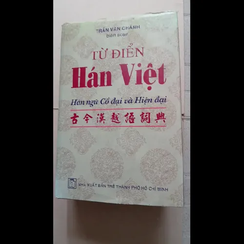 Từ Điển Hán Việt (Hán Ngữ Cổ Đại Và Hiện Đại) - Trần Văn Chánh