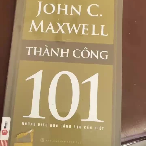 Thành Công 101 – John C. Maxwell (Những Điều Nhà Lãnh Đạo Cần Biết)- K2