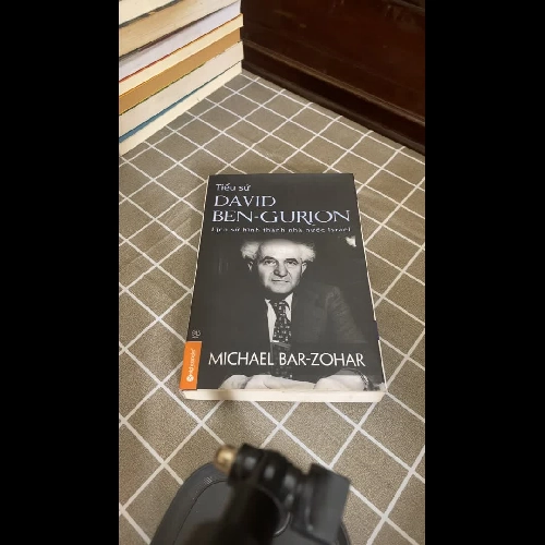 Tiểu sử David Ben-Gurion _ Lịch sử hình thành nhà nước Israel - Michael Bar-Zohar