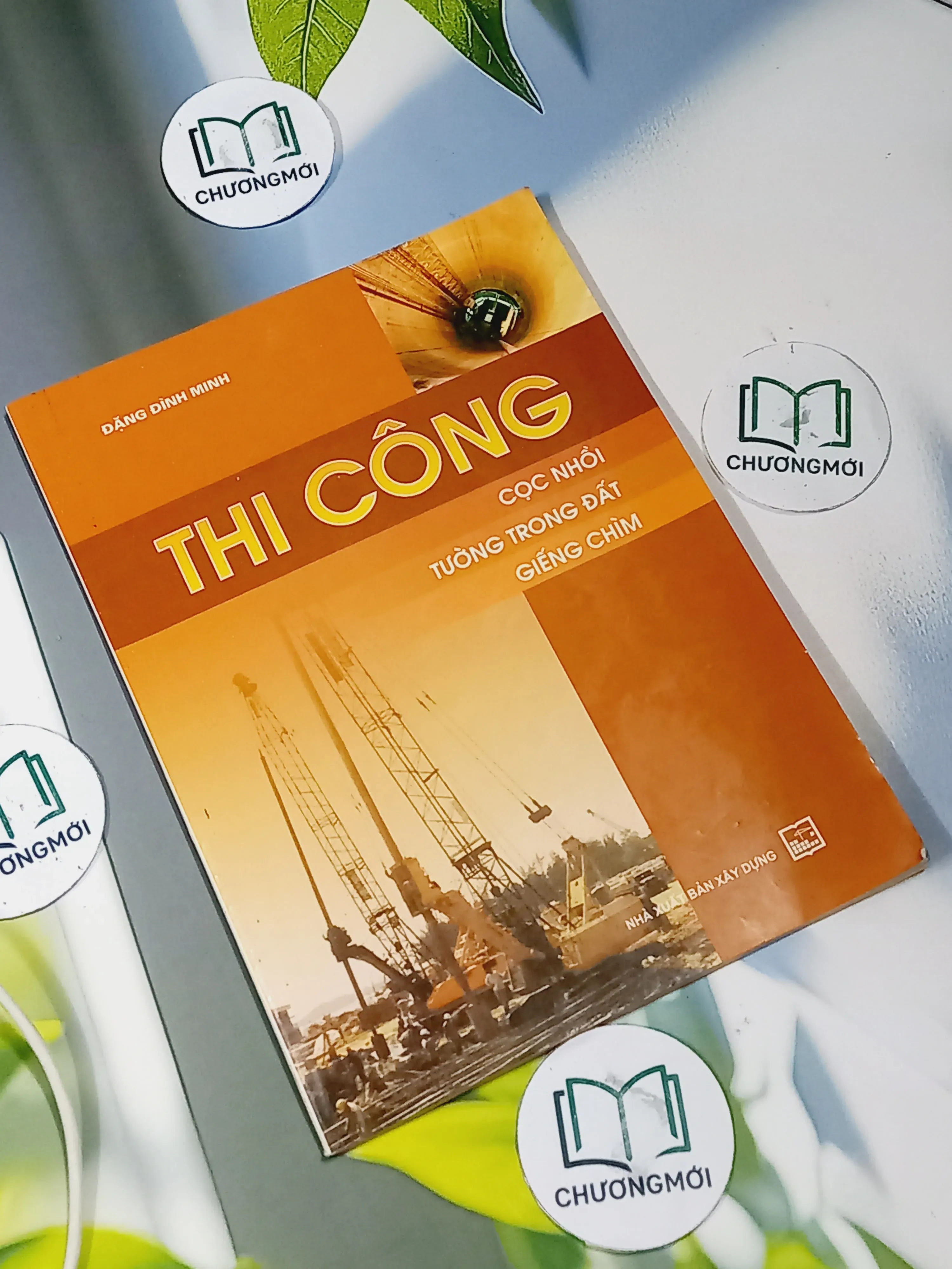 Thi Công Cọc Nhồi, Tường Trong Đất, Giếng Chìm - Đặng Đình Minh