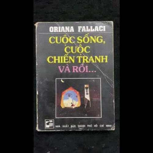 Cuộc sống, cuộc chiến tranh và rồi...-Oriana Fallaci