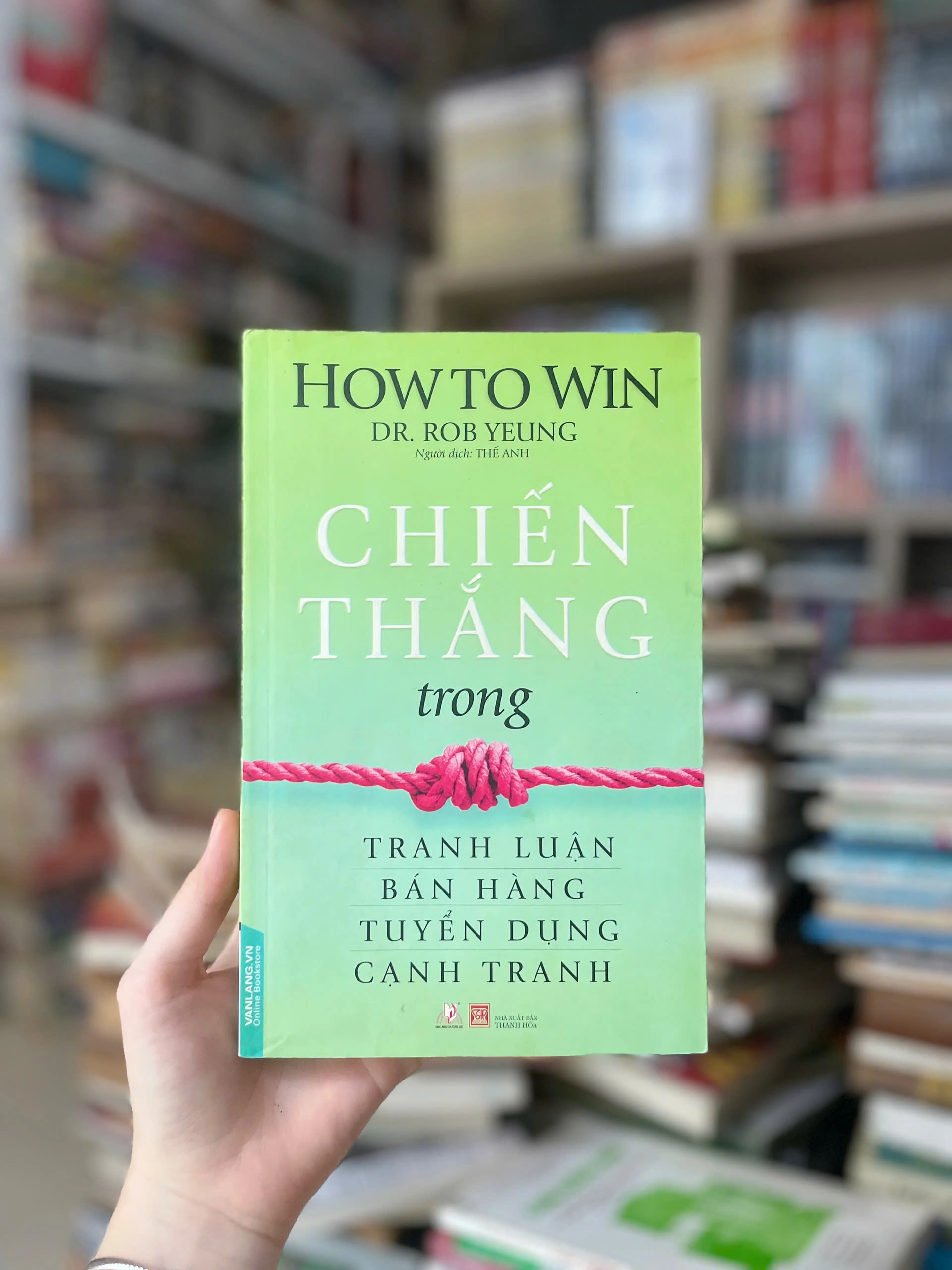 Chiến Thắng Trong Tranh Luận Bán Hàng Tuyển Dụng Cạnh Tranh by Dr. Rob Yeung - Sách Book Cover - Ngọc Hiển Books