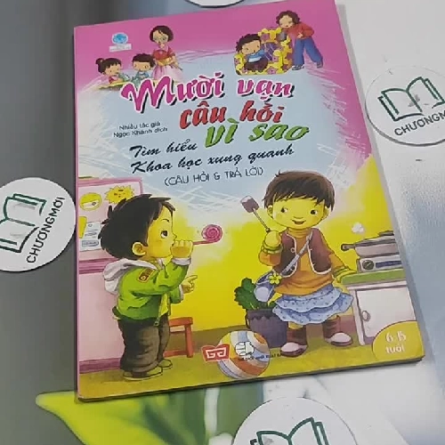 Mười Vạn Câu Hỏi Vì Sao: Tìm Hiểu Khoa Học Xung Quanh